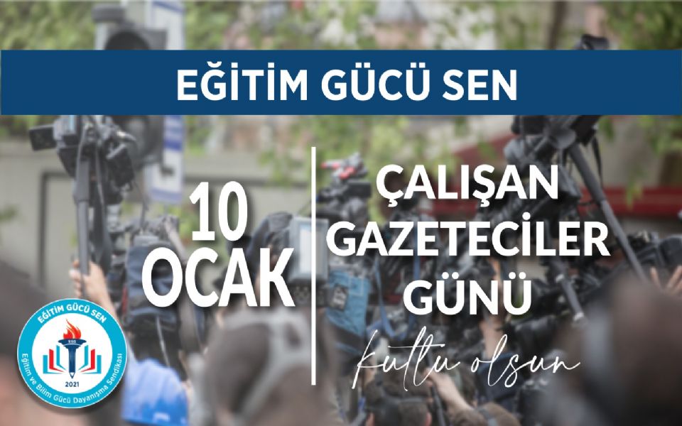 10 Ocak Çalışan Gazeteciler Günü Kutlu Olsun