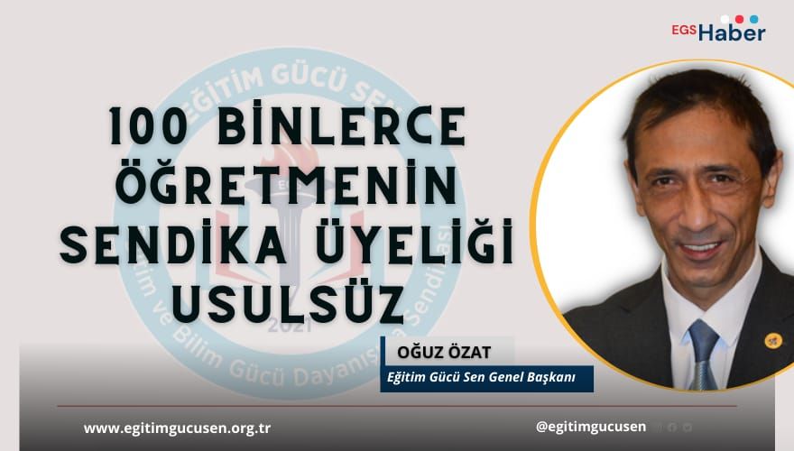 100 Binlerce Öğretmenin Sendika Üyeliği Usulsüz