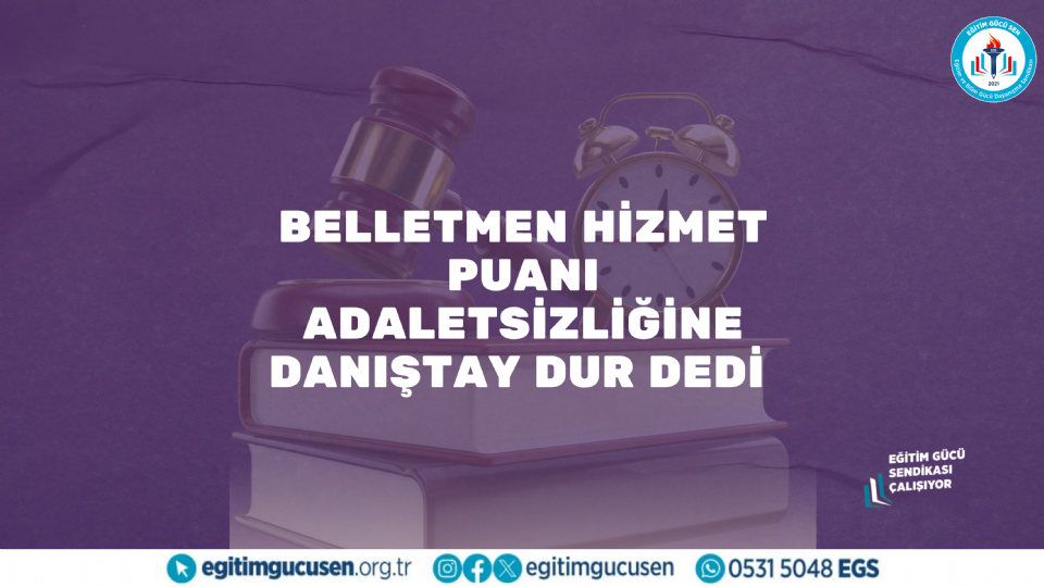 BELLETMEN HİZMET PUANI ADALETSİZLİĞİNE DANIŞTAY DUR DEDİ 