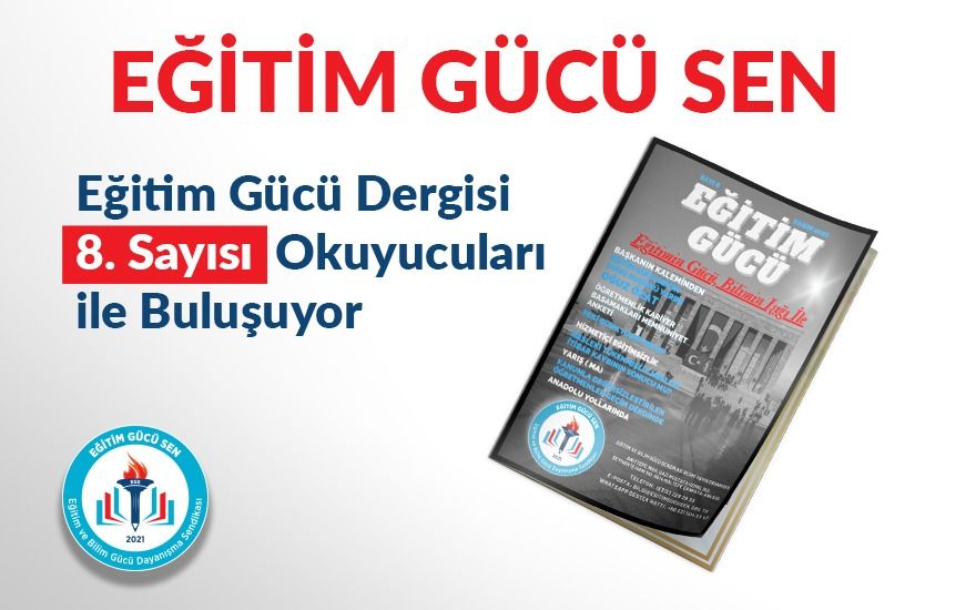 Eğitim Gücü Dergisi 8.Sayısı Okuyucularıyla Buluşuyor Eğitim Gücü Dergisi 8.Sayısı Okuyucularıyla Buluşuyor