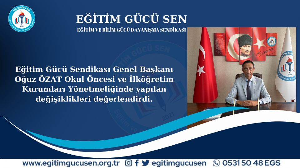 Eğitim Gücü Sendikası Genel Başkanı Oğuz Özat Okul Öncesi Ve İlköğretim Kurumları Yönetmeliğinde Yapılan Değişiklikleri Değerlendirdi