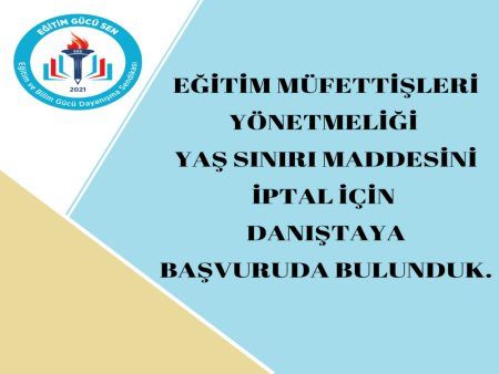 Eğitim Müfettişleri Yönetmeliği Yaş Sınırı Maddesini İptal İçin Danıştaya Başvuruda Bulunduk