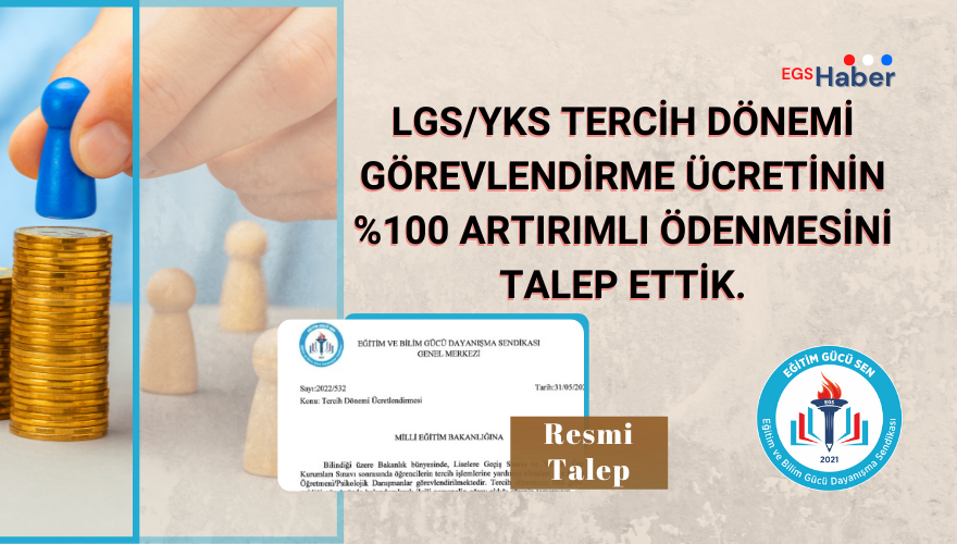 LGS/YKS Tercih Dönemi Görevlendirme Ücretinin %100 Artırımlı Ödenmesini Talep Ettik