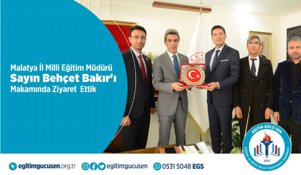 Malatya İl Milli Eğitim Müdürü Sayın Behçet Bakır'ı Makamında Ziyaret Ettik