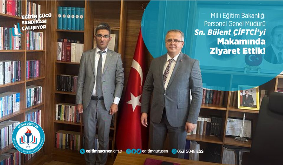 Milli Eğitim Bakanlığı Personel Genel Müdürü Sn Bülent Çiftci'yi Ziyaret Ettik