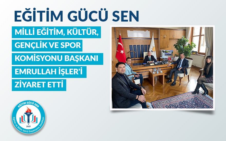 Milli Eğitim, Kültür, Gençlik Ve Spor Komisyonu Başkanı Emrullah İşler'i Ziyaret Ettik