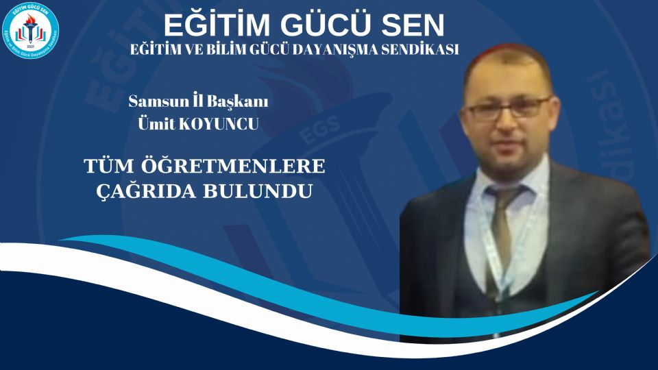 Samsun İl Başkanı Ümit Koyuncu Tüm Öğretmenlere Çağrıda Bulundu