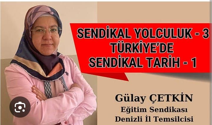 Sendikal Yolculuk 3- Türkiye’de Sendikal Tarih-1