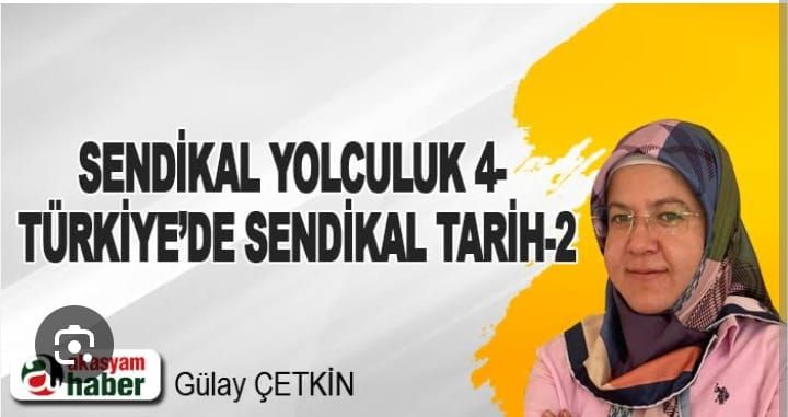 Sendikal Yolculuk 4- Türkiye’de Sendikal Tarih-2