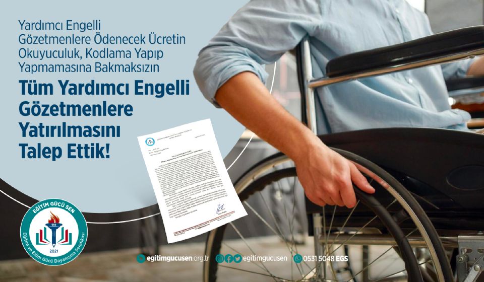 Yardımcı Engelli Gözetmenlerine Ödenecek Ücretin Okuyuculuk, Kodlama Yapıp Yapmamasına Bakılmaksızın Tüm Yardımcı Engelli Gözetmenlerine Yatırılmasını Talep Ettik