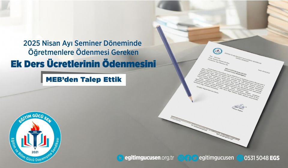 2025 Nisan Ayı Seminer Döneminde Öğretmenlere Ödenmesi Gereken Ek Ders Ücretlerinin Ödenmesini MEB'den Talep Ettik!