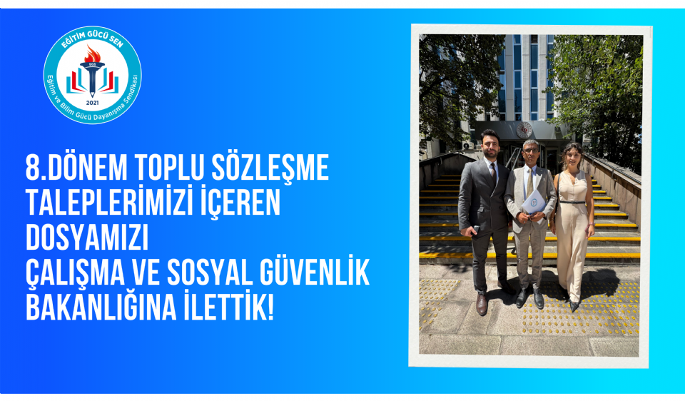 8.Dönem Toplu Sözleşme Taleplerimizi İçeren Dosyamızı Çalışma ve Sosyal Güvenlik Bakanlığına İlettik!