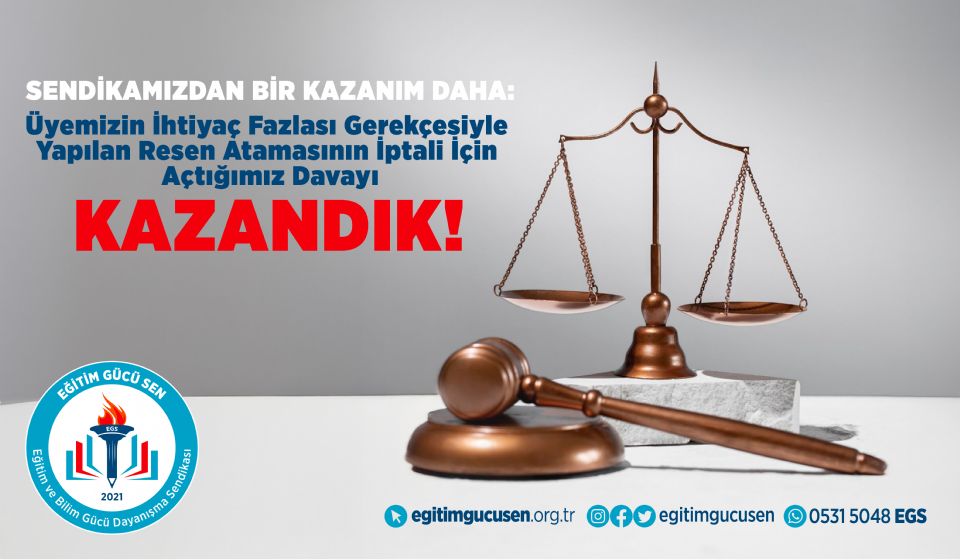 Sendikamızdan Bir Kazanım Daha: Üyemizin İhtiyaç Fazlası Gerekçesiyle Yapılan Resen Atamasının İptali İçin Açtığımız Davayı Kazandık!