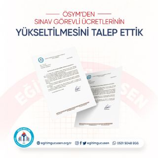  ÖSYM Sınav Görevli  Ücretlerinin Yükseltilmesini Talep Ettik