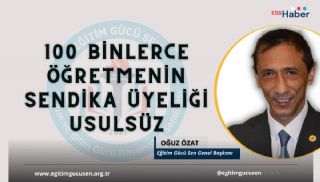 100 Binlerce Öğretmenin Sendika Üyeliği Usulsüz