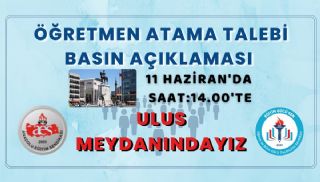 11 Haziran’da Öğretmen Atama Talebi İle Ulus Meydanındayız