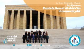 24 Kasım Öğretmenler Gününde Başöğretmen Mustafa Kemal Atatürk 'ün Huzurundaydık