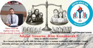 Adalet Susarsa Kim Konuşacak?