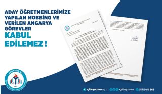 Aday Öğretmenlerimize Yapılan Mobbing ve Verilen Angarya Görevler Kabul Edilemez