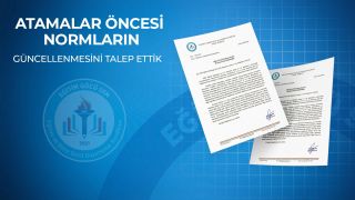 Atamalar Öncesi Normların Güncellenmesini Talep Ettik