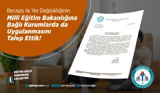 Becayiş ile Yer Değişikliğinin  Milli Eğitim Bakanlığına Bağlı Kurumlarda da Uygulanmasını Talep Ettik