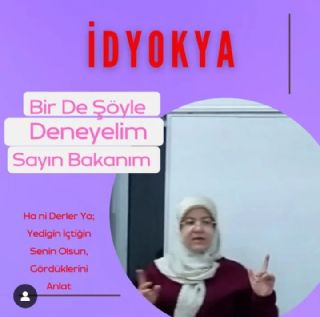 Bir De Şöyle Deneyelim Sayın Bakanım: “idyokya”