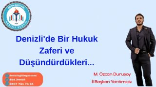Denizli’de Bir Hukuk Zaferi Ve Düşündürdükleri