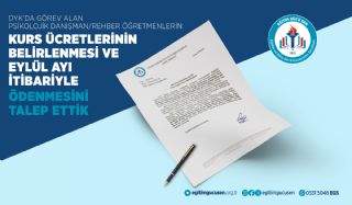 DYK'da Görev Alan Psikolojik Danışman/Rehber Öğretmenlerin Kurs Ücretlerinin Belirlenmesi ve Eylül Ayı İtibariyle Ödenmesini Talep Ettik