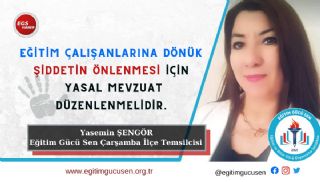 Eğitim Çalışanlarına Dönük Şiddetin Önlenmesi İçin Yasal Mevzuat Düzenlenmelidir