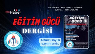 Eğitim Gücü Dergisi 6.Sayısı Yayımlandı