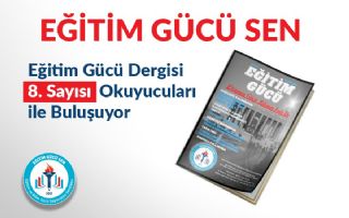 Eğitim Gücü Dergisi 8.Sayısı Okuyucularıyla Buluşuyor