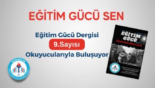 Eğitim Gücü Dergisi 9.Sayısı Okuyucularıyla Buluşuyor