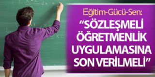 Eğitim-gücü-sen: Sözleşmeli Öğretmenlik Uygulamasına Son Verilmeli