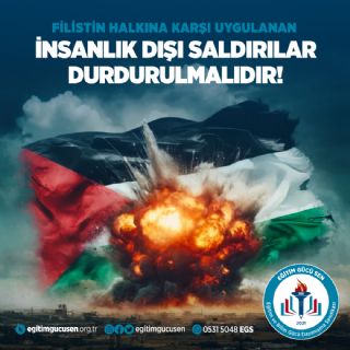 Filistin Halkına Karşı Uygulanan İnsanlık Dışı Saldırılar Durdurulmalıdır!