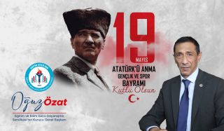 Genel Başkanımız Oğuz Özat'ın 19 Mayıs Gençlik Ve Spor Bayramı Mesajı