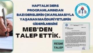 Haftalık Ders Programından Bazı Derslerin Çıkarılmasıyla Yaşanan Mağduriyetlerin Giderilmesini Talep Ettik