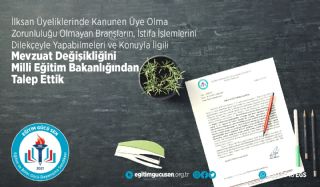 İLKSAN Üyeliklerinde Zorunlu Olmayan Branşlarda Dilekçeyle İstifa Edilebilmesi ve Konuya İlişkin Mevzuat Değişikliğini MEB'den Talep Ettik