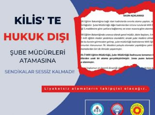 Kilis’te Hukuk Dışı Şube Müdürleri Atamasına Sendikalar Sessiz Kalmadı