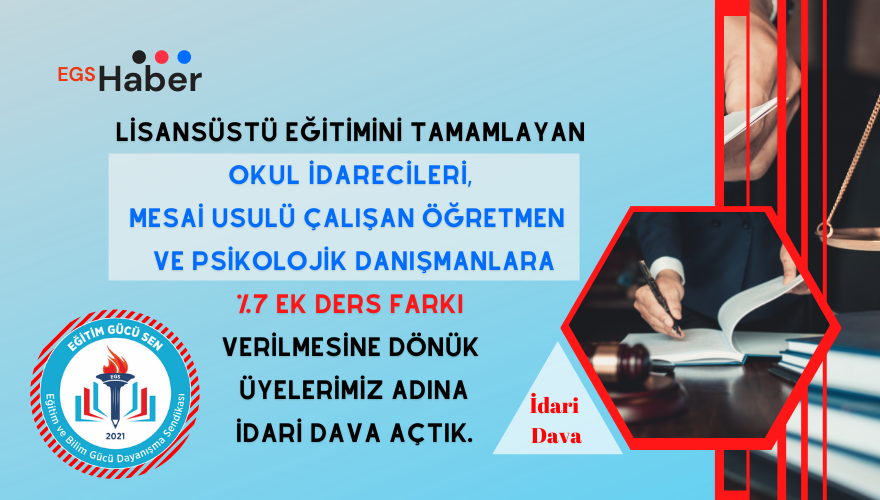 Lisansüstü Eğitimini Tamamlayan Okul İdarecileri, Mesai Usulü Çalışan Öğretmen Ve Psikolojik Danışmanlara %7 Ek Ders Farkı Verilmesine Dönük Üyelerimiz Adına İdari Dava Açtık