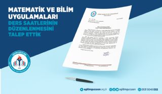 Matematik Ve Bilim Uygulamaları Ders Saatlerinin Düzenlenmesini Talep Ettik