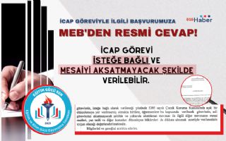 MEB:İcap Görevi İsteğe Bağlı ve Mesaiyi Aksatmayacak Şekilde Verilebilir.