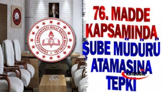 Meb'de 76. Maddeden Şube Müdürü Atamasına Tepki!