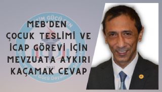 MEB’den Çocuk Teslimi ve İcap Görevi İçin Mevzuata Aykırı Kaçamak Cevap