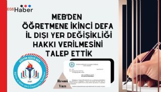 MEB'den Öğretmenlere İkinci Defa İl Dışı Yer Değişikliği Hakkı Verilmesini Talep Ettik