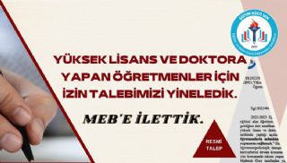 MEB'den Yüksek Lisans Ve Doktora İzni Talebimizi Yineledik