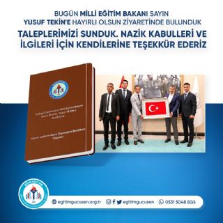 Milli Eğitim Bakanımız Sayın Yusuf Tekin'e Hayırlı Olsun Ziyaretinde Bulunduk. Taleplerimizi İlettik