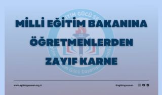 Milli Eğitim Bakanına Öğretmenlerden Zayıf Karne