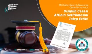 Milli Eğitim Bakanlığı  Bünyesinde Çalışan Memurlar İçin Disiplin Cezası Affının Getirilmesini Talep Ettik