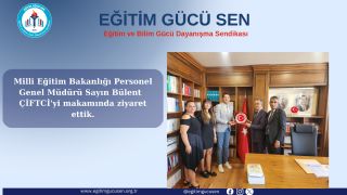 Milli Eğitim Bakanlığı Personel Genel Müdürü Sayın Bülent  ÇİFTCİ'yi Makamında Ziyaret ettik.