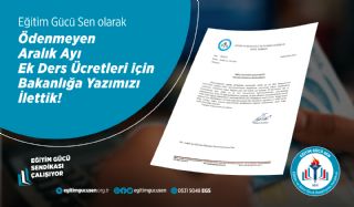 Ödenmeyen Aralık Ayı Ek Ders Ücretleri İçin Bakanlığa Yazımızı İlettik